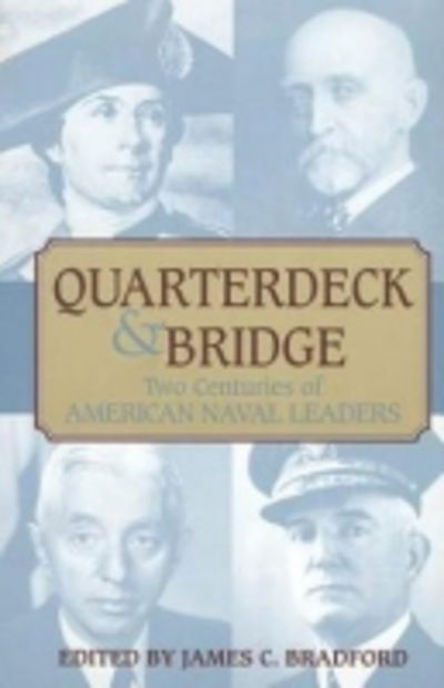 Cover for Quarterdeck &amp; Bridge: Two Centuries of American Naval Leaders (Paperback Book) (2013)