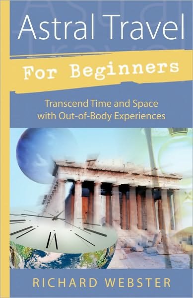 Cover for Richard Webster · Astral Travel for Beginners: Transcend Time and Space with Out-of-body Experiences (Paperback Book) (2002)