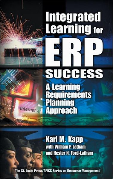 Cover for Kapp, Karl M. (Bloomsburg University, Bloomsburg, Pennsylvania, USA) · Integrated Learning for ERP Success: A Learning Requirements Planning Approach - Resource Management (Hardcover Book) (2001)