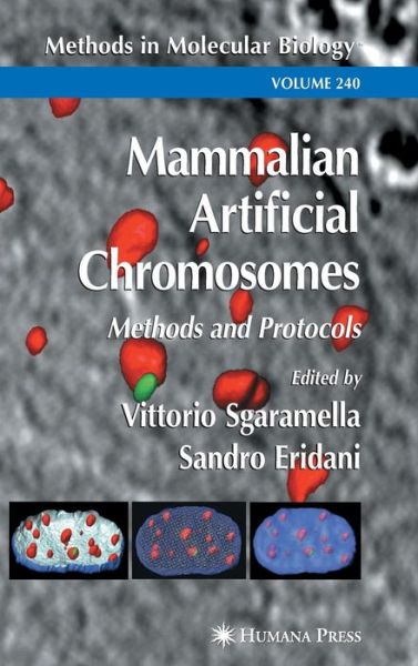 Mammalian Artificial Chromosomes: Methods and Protocols - Methods in Molecular Biology - Vittorio Sgaramella - Books - Humana Press Inc. - 9781588290960 - November 30, 2003