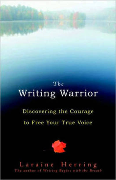 Cover for Laraine Herring · The Writing Warrior: Discovering the Courage to Free Your True Voice (Taschenbuch) (2010)