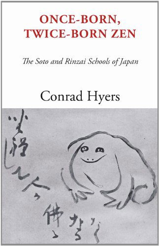 Cover for Conrad Hyers · Once-born, Twice-born Zen: the Soto and Rinzai Schools of Japan (Paperback Book) (2004)