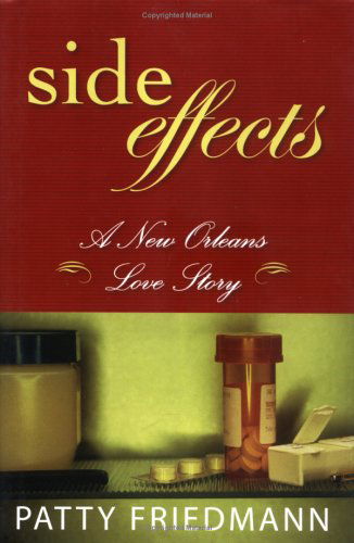 Cover for Patty Friedmann · Side Effects: a New Orleans Love Story (Hardcover Book) [First edition] (2005)