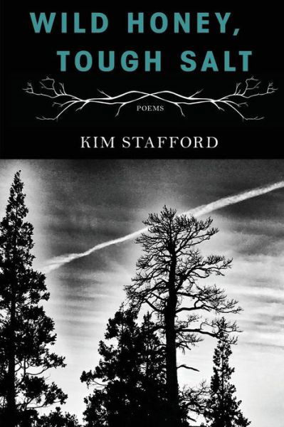 Cover for Kim Stafford · Wild Honey, Tough Salt (Paperback Book) (2019)
