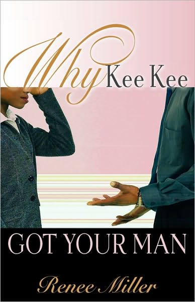 Cover for Renee Miller · Why Kee Kee Got Your Man (Pocketbok) (2006)