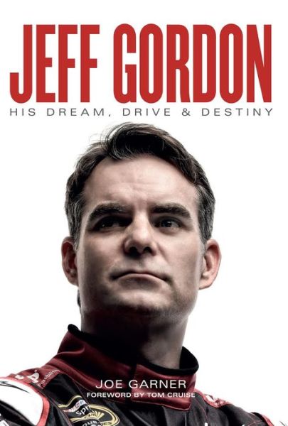 Cover for Joe Garner · Jeff Gordon: His Dream, Drive &amp; Destiny (Hardcover Book) (2022)