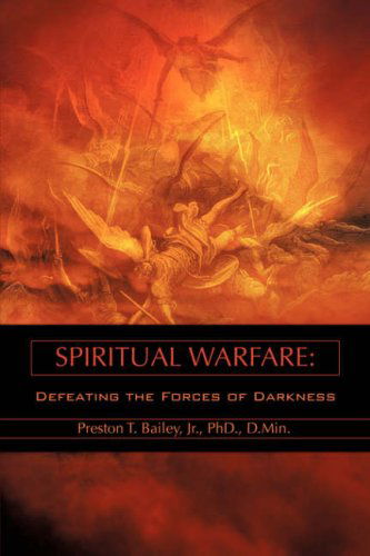 Cover for Preston T. Bailey Jr. · Spiritual Warfare: Defeating the Forces of Darkness (Paperback Book) (2008)