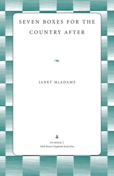 Cover for Janet McAdams · Seven Boxes for the Country After - Wick Poetry Chapbook Series Five (Paperback Book) (2016)