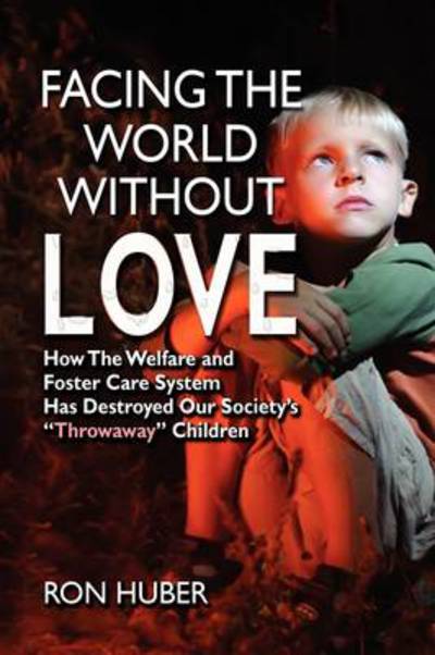 Cover for Ron Huber · Facing the world without love (Book) (2009)