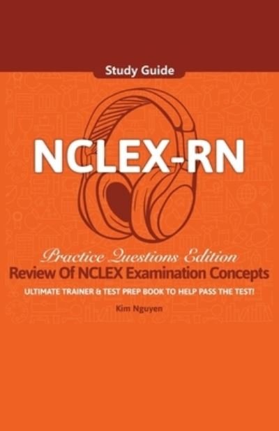 Cover for Kim Nguyen · NCLEX-RN Study Guide Ultimate Trainer and Test Prep Book Practice Questions Edition! (Paperback Bog) (2020)
