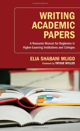 Cover for Elia Shabani Mligo · Writing Academic Papers: a Resource Manual for Beginners in Higher-learning Institutions and Colleges (Paperback Book) (2012)