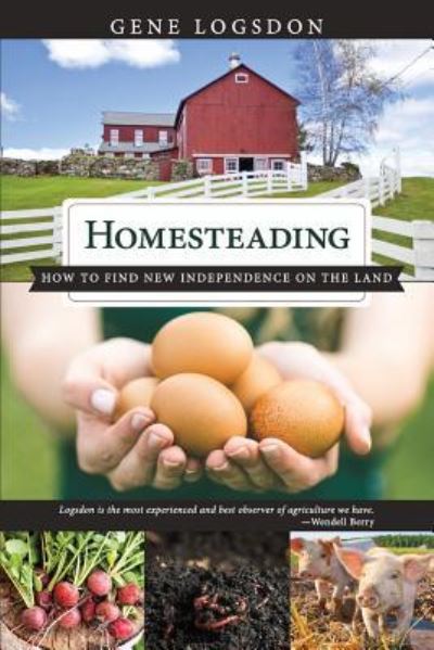 Cover for Logsdon Gene · Homesteading How to Find New Independence on the Land (Paperback Book) (2016)