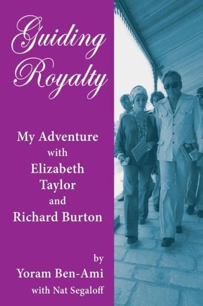 Cover for Yoram Ben-Ami · Guiding Royalty : My Adventure with Elizabeth Taylor and Richard Burton (Paperback Bog) (2018)