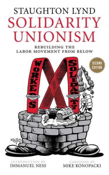 Solidarity Unionism: Rebuilding the Labor Movement from Below, Second Edition - Staughton Lynd - Książki - PM Press - 9781629630960 - 21 maja 2015