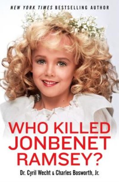 Cover for Cyril H. Wecht · Who Killed JonBenet Ramsey? (Paperback Book) (2016)