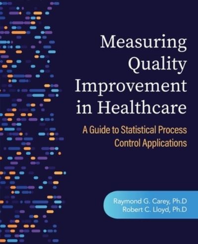 Cover for Raymond G Carey · Measuring Quality Improvement in Healthcare : A Guide to Statistical Process Control Applications (Paperback Book) (2001)