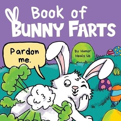 Cover for Humor Heals Us · Book of Bunny Farts (Book) (2021)