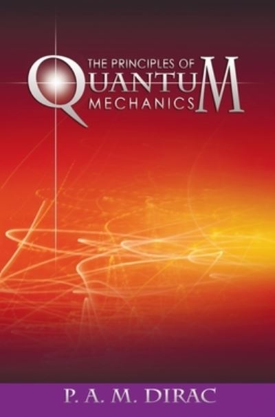 Cover for P A M Dirac · The Principles of Quantum Mechanics (Hardcover Book) (2013)