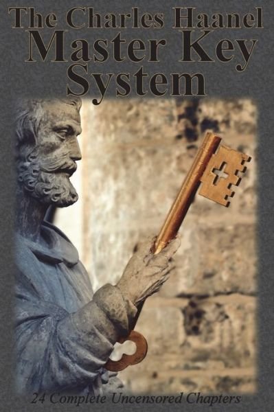 The Charles Haanel Master Key System: 24 Complete Uncensored Chapters - Charles F Haanel - Bøger - Innovative Eggz LLC - 9781640321960 - 4. april 1912