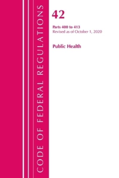 Cover for Office Of The Federal Register (U.S.) · Code of Federal Regulations, Title 42 Public Health 400-413, Revised as of October 1, 2020 - Code of Federal Regulations, Title 42 Public Health (Paperback Book) (2021)