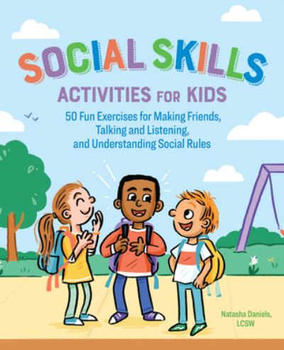 Cover for Natasha Daniels · Social Skills Activities for Kids: 50 Fun Exercises for Making Friends, Talking and Listening, and Understanding Social Rules (Paperback Book) (2019)