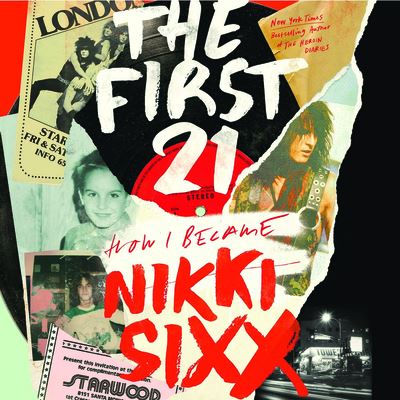 Cover for Nikki Sixx · The First 21: How I Became Nikki Sixx (Gebundenes Buch) (2023)