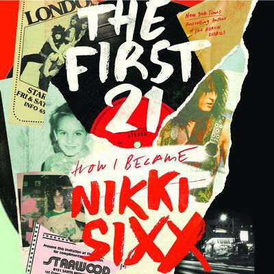 Cover for Nikki Sixx · The First 21: How I Became Nikki Sixx (Inbunden Bok) (2023)