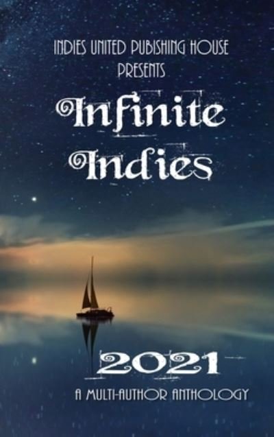 Cover for LLC Indies United Publishing House · Infinite Indies 2021: 2021 (Hardcover Book) (2021)