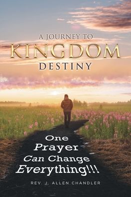 Cover for REV J Allen Chandler · A Journey to Kingdom Destiny (Paperback Book) (2020)