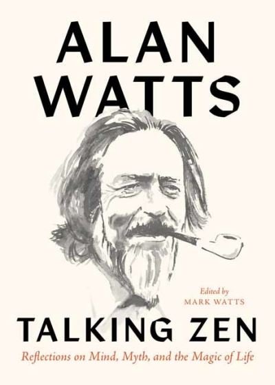 Cover for Alan Watts · Talking Zen: Reflections on Mind, Myth, and the Magic of Life (Pocketbok) (2022)