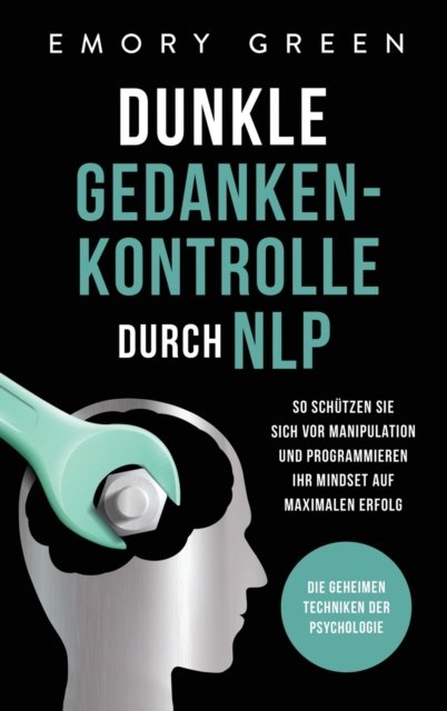 Cover for Emory Green · Dunkle Gedankenkontrolle durch NLP (Hardcover Book) (2020)