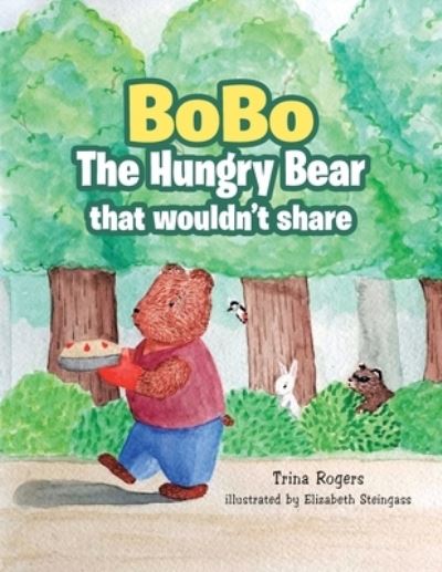 Cover for Trina Rogers · Bobo the Hungry Bear That Wouldn't Share (Book) (2022)