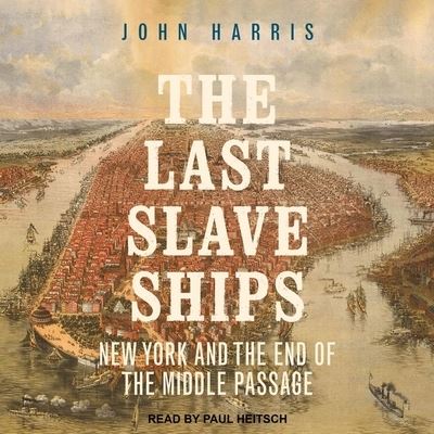 Cover for John Harris · The Last Slave Ships Lib/E (CD) (2020)