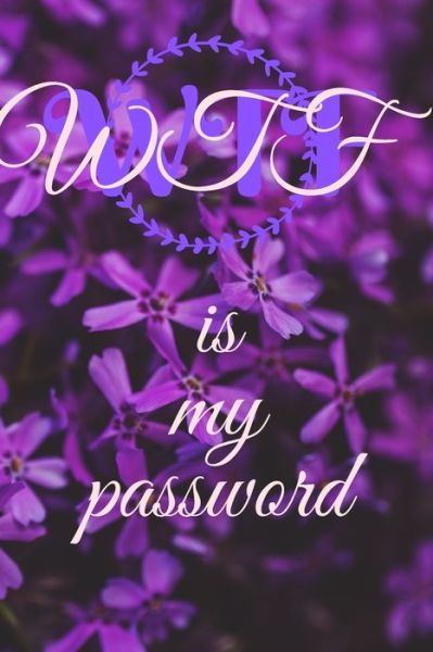 Cover for Stefan Smith · WTF is my password (Floral) (Paperback Book) (2019)