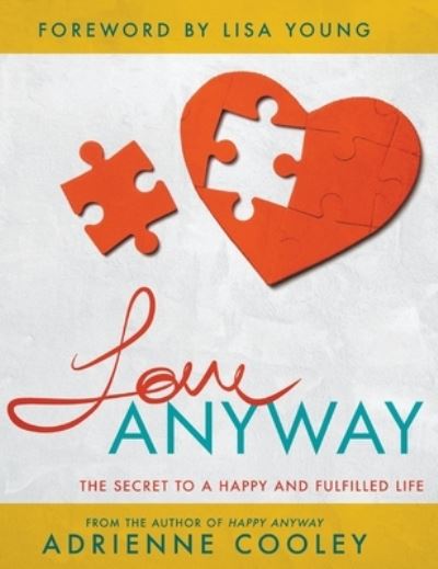 Cover for Adrienne Cooley · Love ANYWAY: The Secret to a Happy and Fulfilled Life (Hardcover Book) (2020)