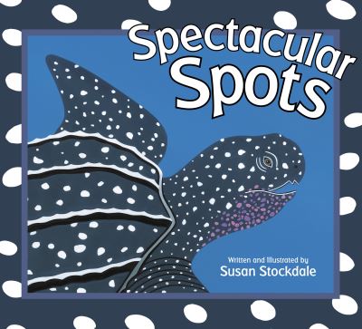 Cover for Susan Stockdale · Spectacular Spots (Paperback Book) (2022)