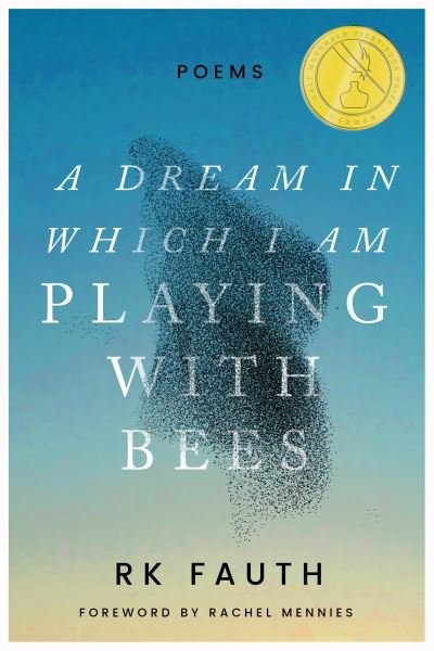 Cover for RK Fauth · A Dream in Which I Am Playing with Bees: Poems - Walt McDonald First-Book Series in Poetry (Innbunden bok) (2024)
