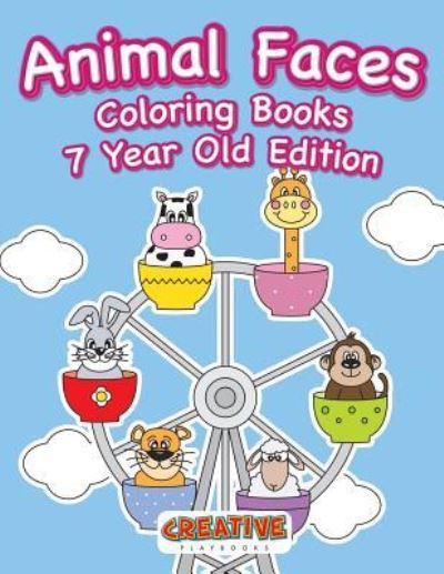 Cover for Creative Playbooks · Animal Faces Coloring Books 7 Year Old Edition (Paperback Book) (2016)