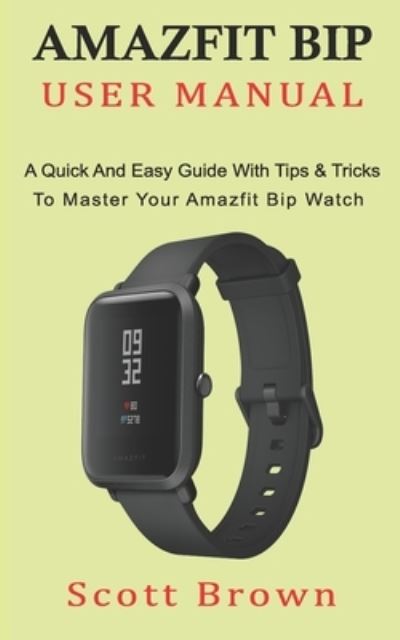 Cover for Scott Brown · Amazfit Bip User Manual (Paperback Book) (2019)