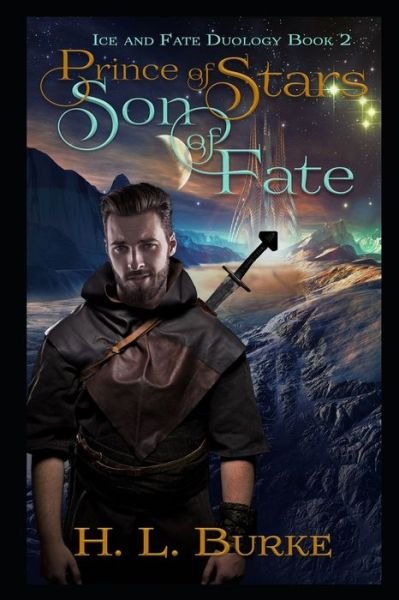 Prince of Stars, Son of Fate - H L Burke - Books - Independently Published - 9781689238960 - September 11, 2019