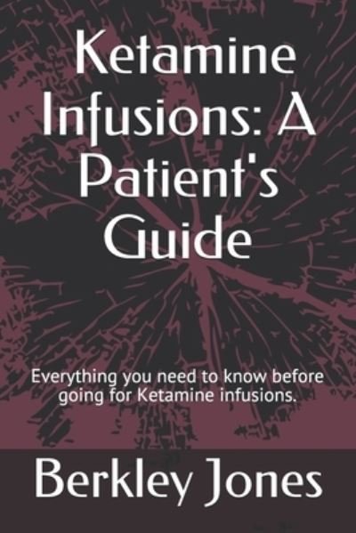 Cover for Berkley Jones · Ketamine Infusions : A Patient's Guide (Book) (2019)