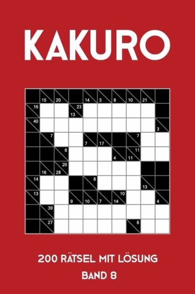 Cover for Tewebook Kakuro · Kakuro 200 Rätsel mit Lösung Band 8 (Paperback Bog) (2019)