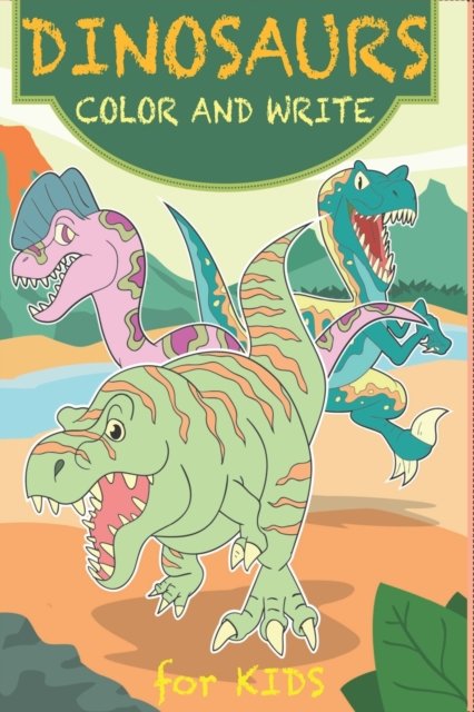 Cover for Meda &amp; Ignas Creative · Dinosaurs Color and Write For Kids (Paperback Bog) (2019)