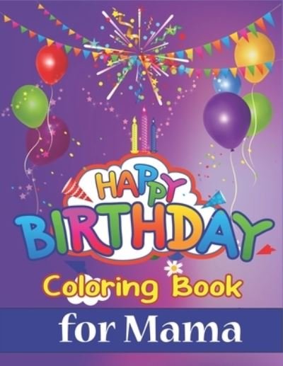 Cover for Mahleen Birthday Gift Press · Happy Birthday Coloring Book for MAMA (Paperback Bog) (2019)