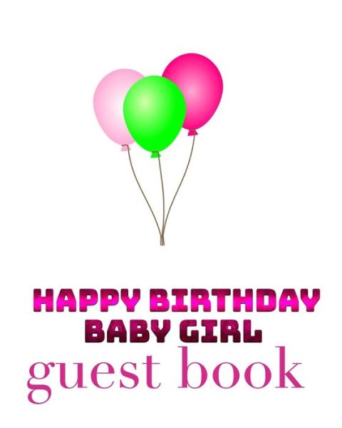 Cover for Sir Michael Huhn · Happy Birthday Balloons Baby Girl Bank page Guest Book (Paperback Book) (2020)