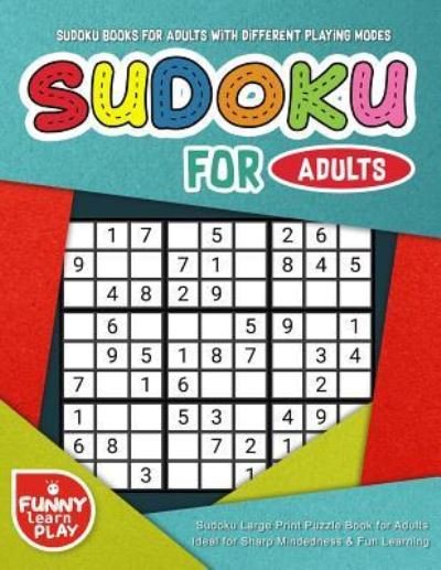 Cover for Funny Learn Play · Sudoku Books for Adults with Different Playing Modes &amp; Levels (Paperback Book) (2018)