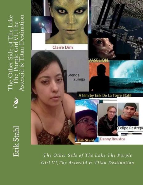 Cover for Erik De La Torre Stahl · The Other Side of The Lake The Purple Girl VI,The Asteroid &amp; Titan Destination: The Other Side of The Lake The Purple Girl VI,The Asteroid &amp; Titan Destination (Book) (2018)