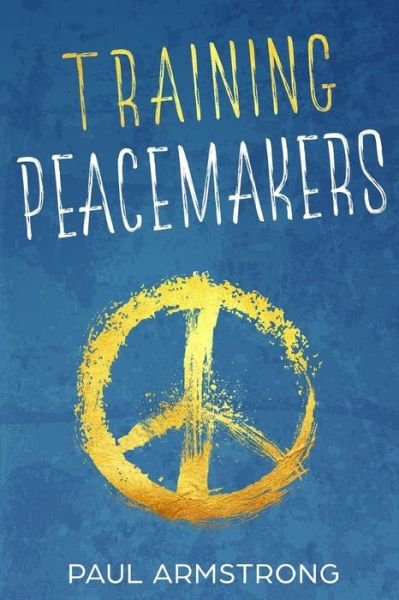 Cover for Paul Armstrong · Training Peacemakers (Pocketbok) (2018)