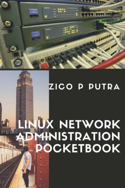 Cover for Zico Pratama Putra · Linux Network Administration Pocketbook (Pocketbok) (2018)