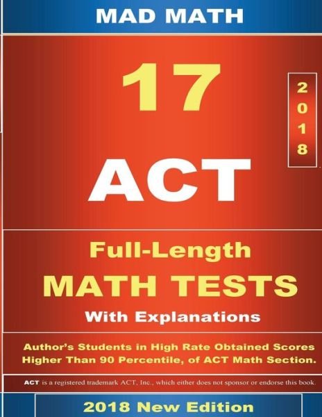 2018 ACT Math Tests 1-17 - John Su - Books - Createspace Independent Publishing Platf - 9781723479960 - July 21, 2018